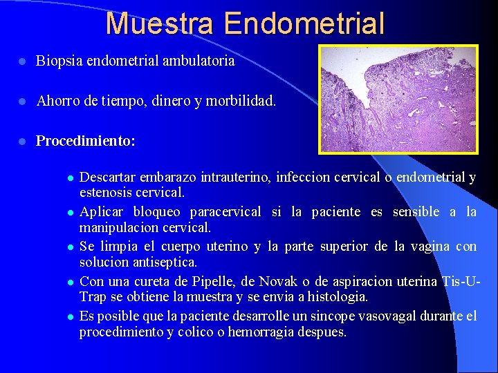 Muestra Endometrial l Biopsia endometrial ambulatoria l Ahorro de tiempo, dinero y morbilidad. l