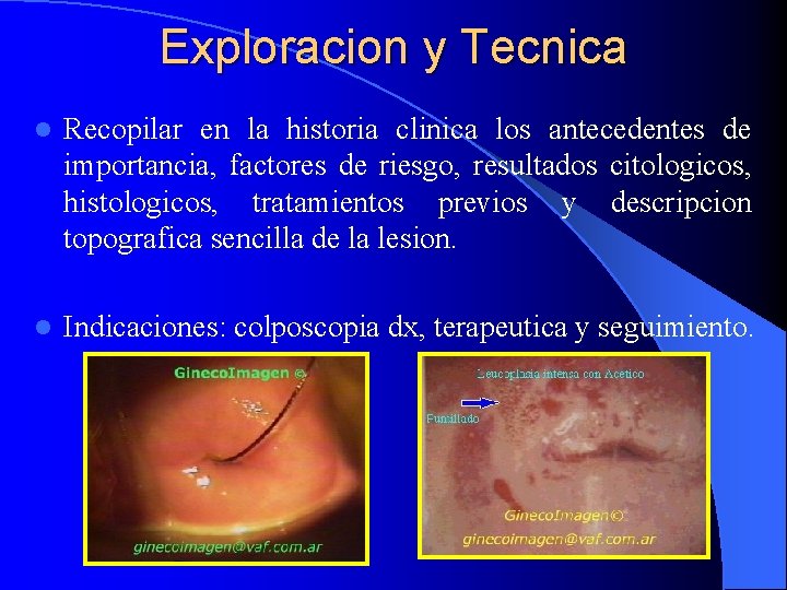 Exploracion y Tecnica l Recopilar en la historia clinica los antecedentes de importancia, factores