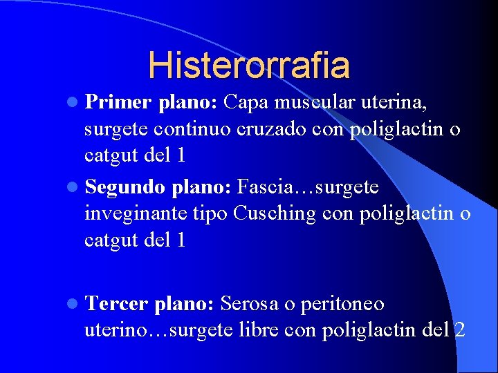 Histerorrafia l Primer plano: Capa muscular uterina, surgete continuo cruzado con poliglactin o catgut