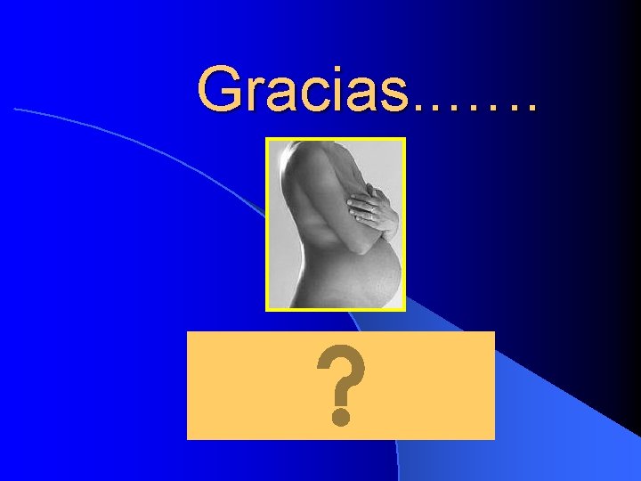 Gracias. . …. . 