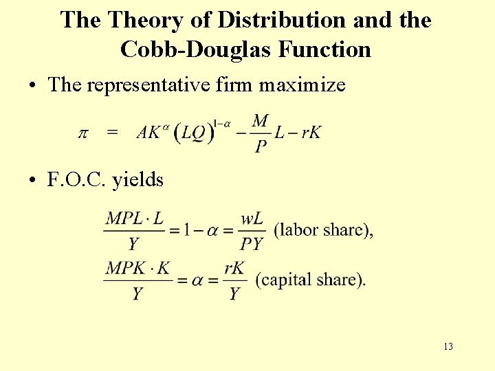 The Theory of Distribution and the Cobb-Douglas Function • The representative firm maximize •