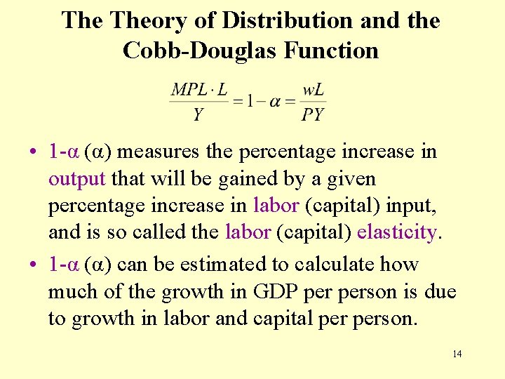 The Theory of Distribution and the Cobb-Douglas Function • 1 -α (α) measures the