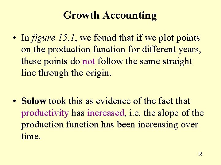 Growth Accounting • In figure 15. 1, we found that if we plot points