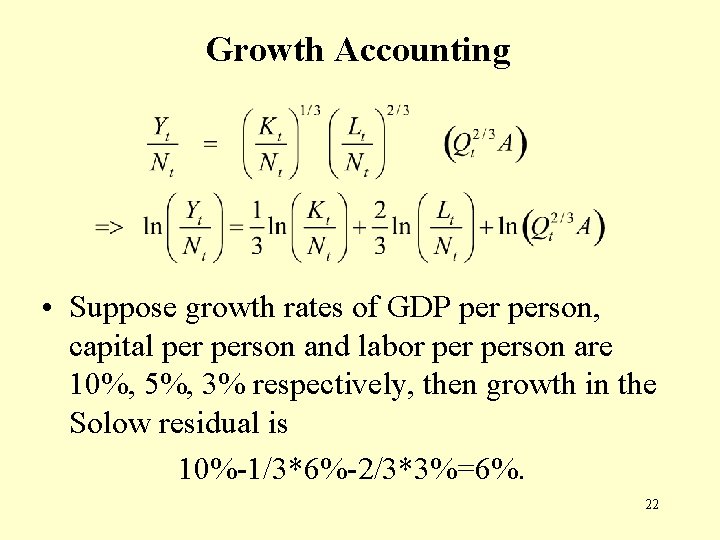 Growth Accounting • Suppose growth rates of GDP person, capital person and labor person