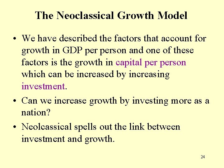 The Neoclassical Growth Model • We have described the factors that account for growth