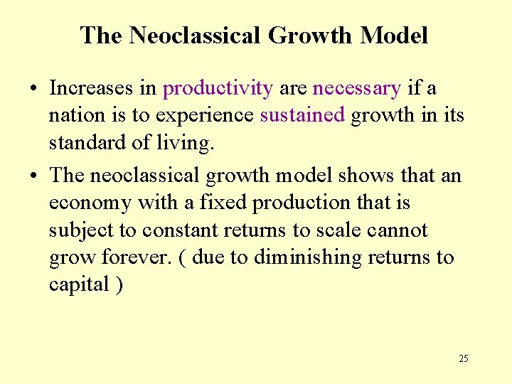 The Neoclassical Growth Model • Increases in productivity are necessary if a nation is