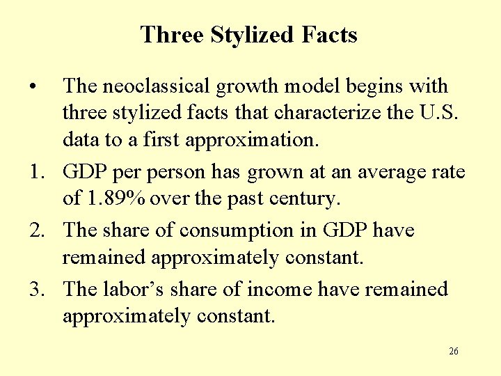 Three Stylized Facts • The neoclassical growth model begins with three stylized facts that