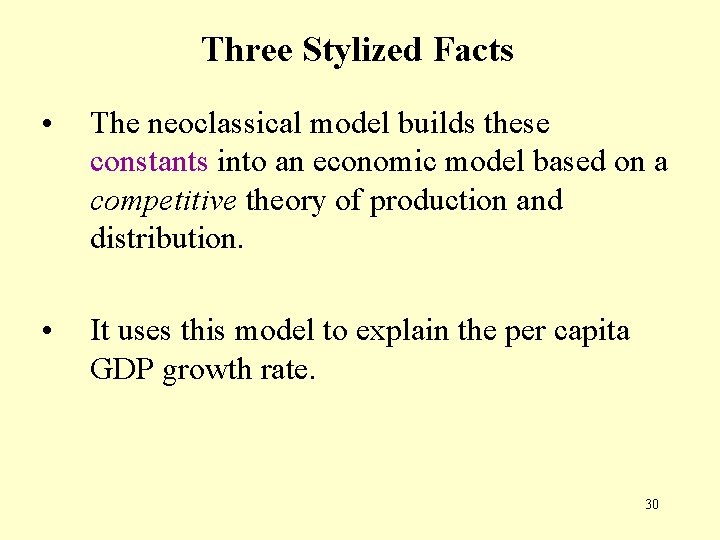 Three Stylized Facts • The neoclassical model builds these constants into an economic model