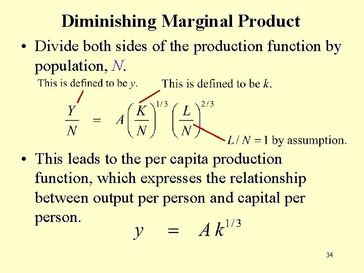 Diminishing Marginal Product • Divide both sides of the production function by population, N. Diminishing Marginal Product • Divide both sides of the production function by population, N.