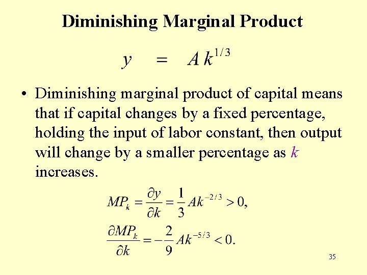 Diminishing Marginal Product • Diminishing marginal product of capital means that if capital changes
