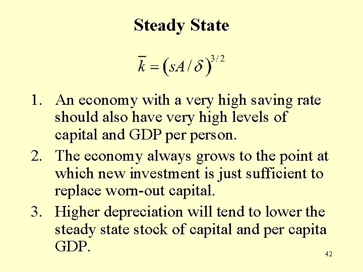 Steady State 1. An economy with a very high saving rate should also have