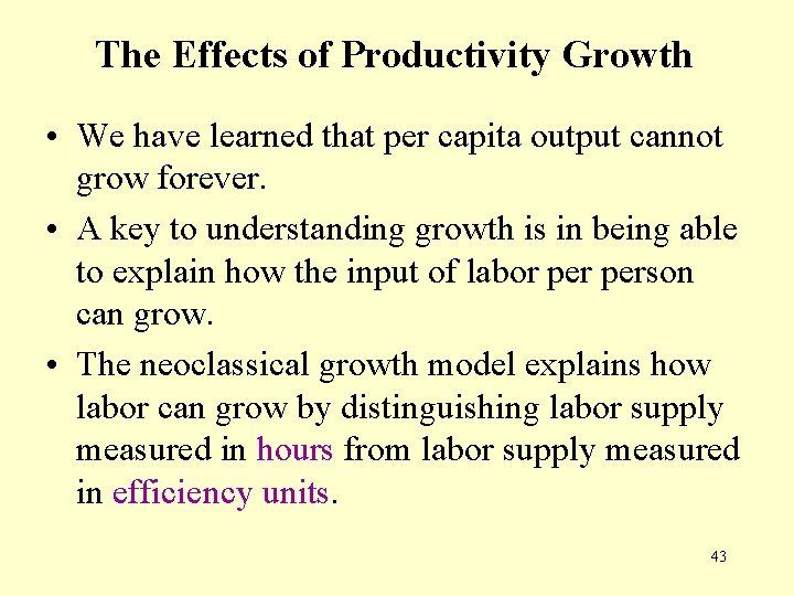 The Effects of Productivity Growth • We have learned that per capita output cannot