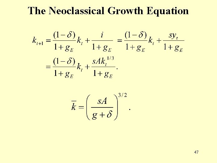 The Neoclassical Growth Equation 47 The Neoclassical Growth Equation 47