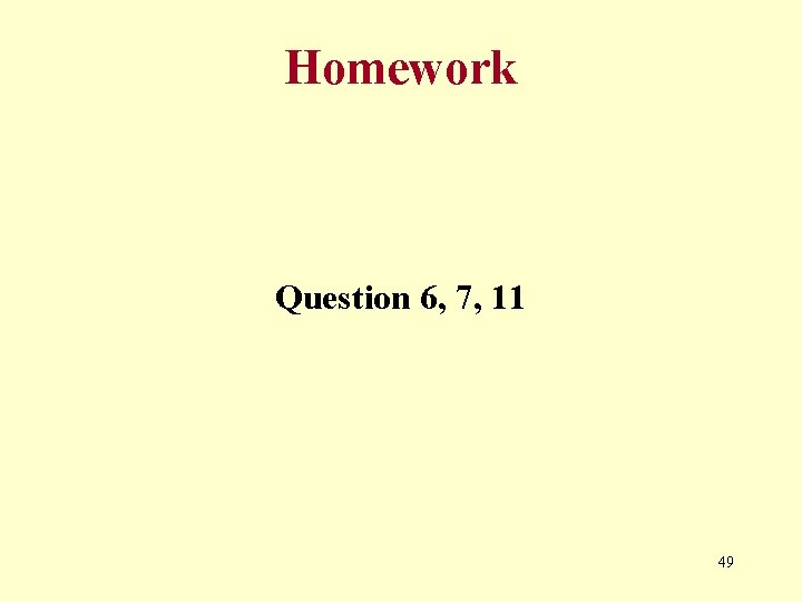 Homework Question 6, 7, 11 49 