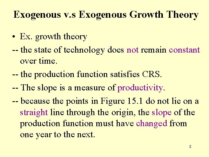 Exogenous v. s Exogenous Growth Theory • Ex. growth theory -- the state of