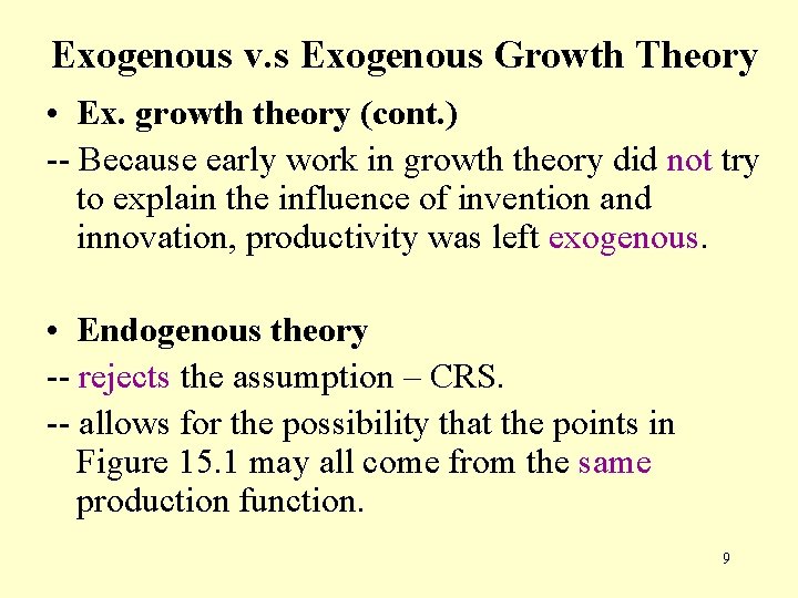 Exogenous v. s Exogenous Growth Theory • Ex. growth theory (cont. ) -- Because