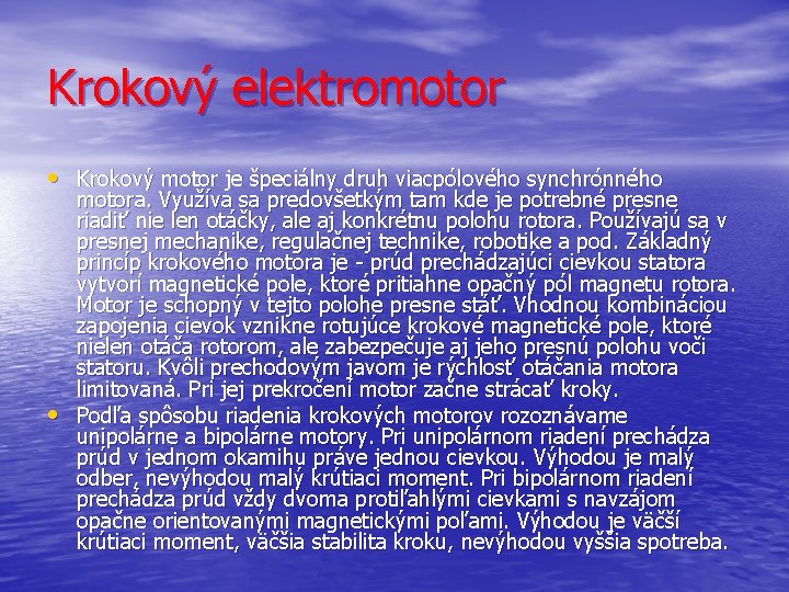 Krokový elektromotor • Krokový motor je špeciálny druh viacpólového synchrónného • motora. Využíva sa