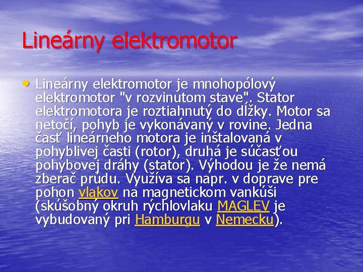 Lineárny elektromotor • Lineárny elektromotor je mnohopólový elektromotor "v rozvinutom stave". Stator elektromotora je