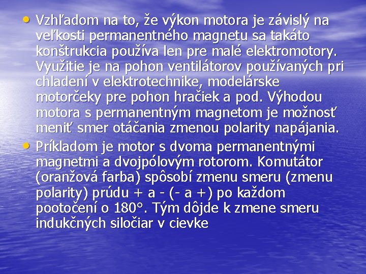  • Vzhľadom na to, že výkon motora je závislý na • veľkosti permanentného