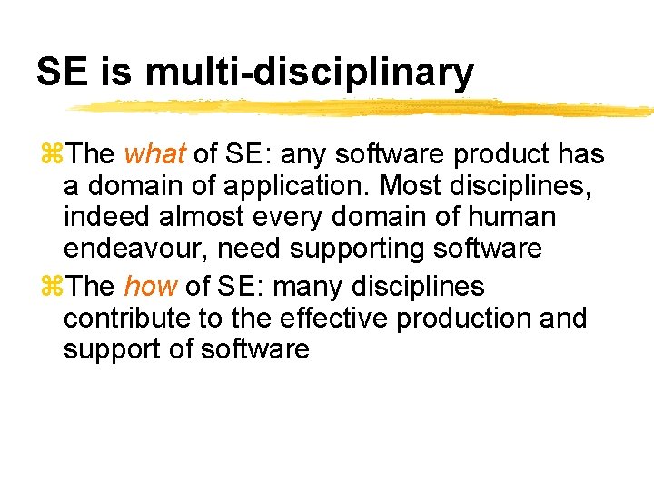 SE is multi-disciplinary z. The what of SE: any software product has a domain