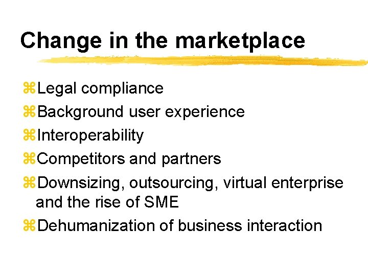 Change in the marketplace z. Legal compliance z. Background user experience z. Interoperability z.