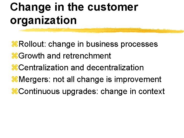 Change in the customer organization z. Rollout: change in business processes z. Growth and