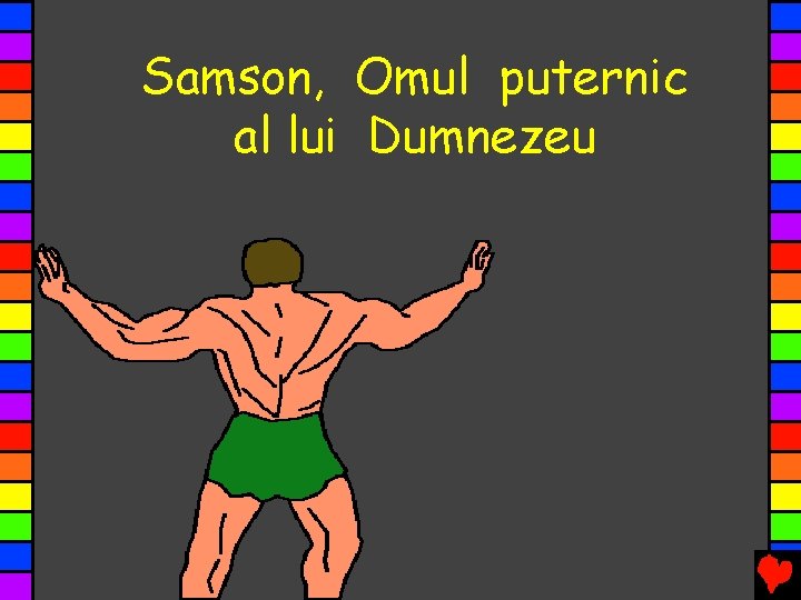 Samson, Omul puternic al lui Dumnezeu Samson, Omul puternic al lui Dumnezeu