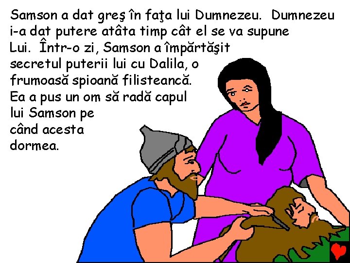 Samson a dat greş în faţa lui Dumnezeu i-a dat putere atâta timp cât Samson a dat greş în faţa lui Dumnezeu i-a dat putere atâta timp cât