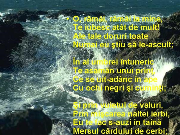  • O, rămâi la mine, Te iubesc atât de mult! Ale tale doruri