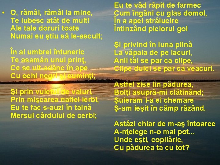  • O, rămâi la mine, Te iubesc atât de mult! Ale tale doruri