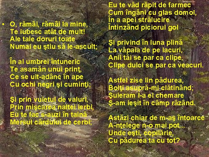 • O, rămâi la mine, Te iubesc atât de mult! Ale tale doruri