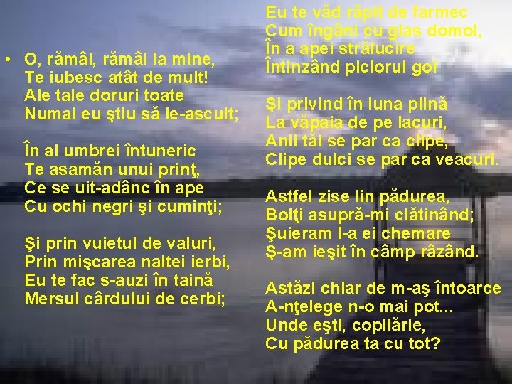  • O, rămâi la mine, Te iubesc atât de mult! Ale tale doruri