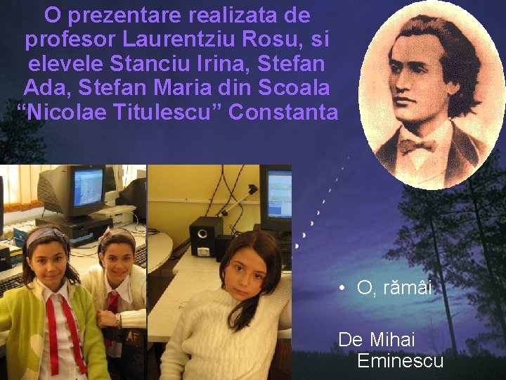O prezentare realizata de profesor Laurentziu Rosu, si elevele Stanciu Irina, Stefan Ada, Stefan