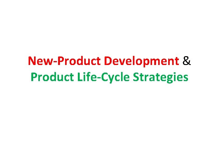 New-Product Development & Product Life-Cycle Strategies 