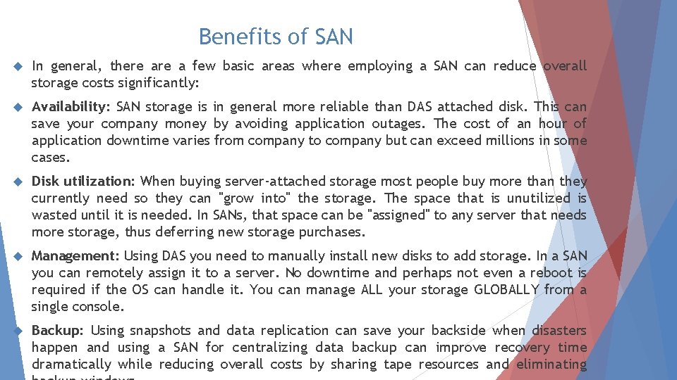 Benefits of SAN In general, there a few basic areas where employing a SAN