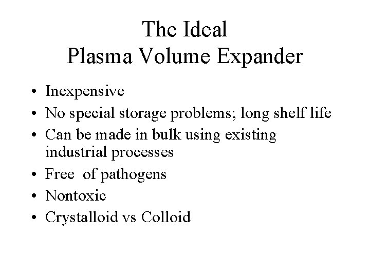 The Ideal Plasma Volume Expander • Inexpensive • No special storage problems; long shelf