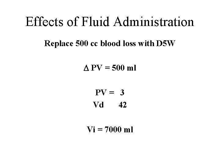 Effects of Fluid Administration Replace 500 cc blood loss with D 5 W PV