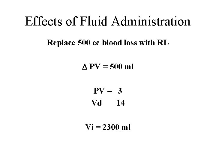 Effects of Fluid Administration Replace 500 cc blood loss with RL PV = 500