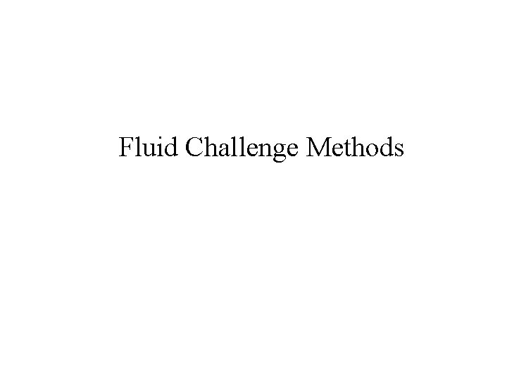 Fluid Challenge Methods 