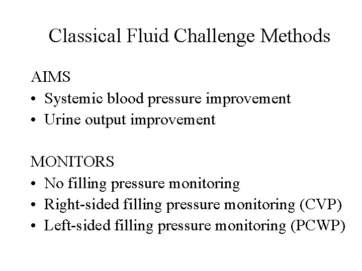 Classical Fluid Challenge Methods AIMS • Systemic blood pressure improvement • Urine output improvement