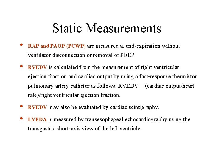 Static Measurements • RAP and PAOP (PCWP) are measured at end-expiration without ventilator disconnection