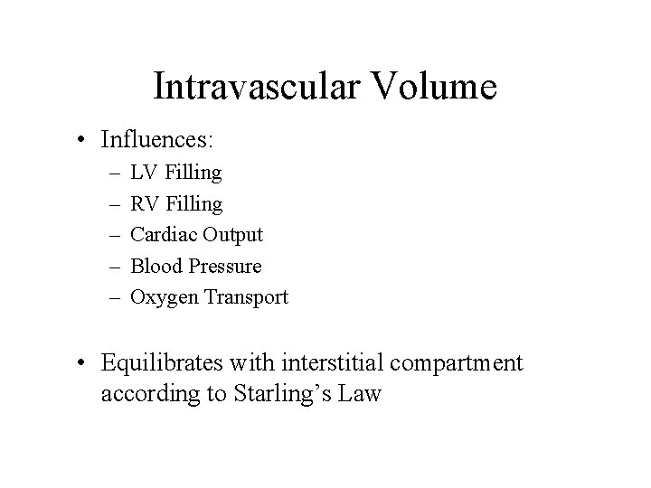 Intravascular Volume • Influences: – – – LV Filling RV Filling Cardiac Output Blood