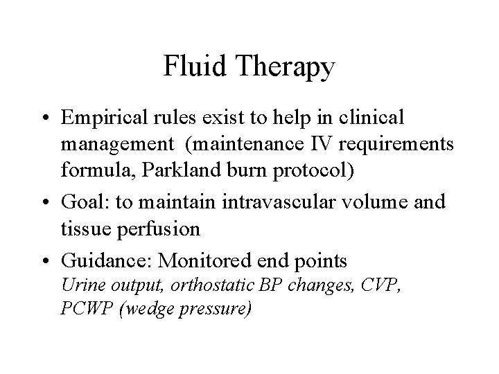 Fluid Therapy • Empirical rules exist to help in clinical management (maintenance IV requirements