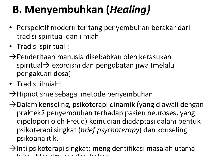 B. Menyembuhkan (Healing) • Perspektif modern tentang penyembuhan berakar dari tradisi spiritual dan ilmiah