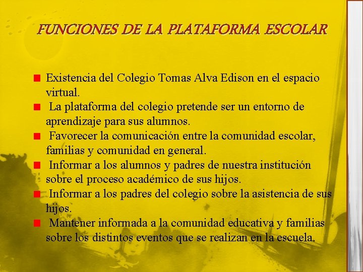 FUNCIONES DE LA PLATAFORMA ESCOLAR Existencia del Colegio Tomas Alva Edison en el espacio