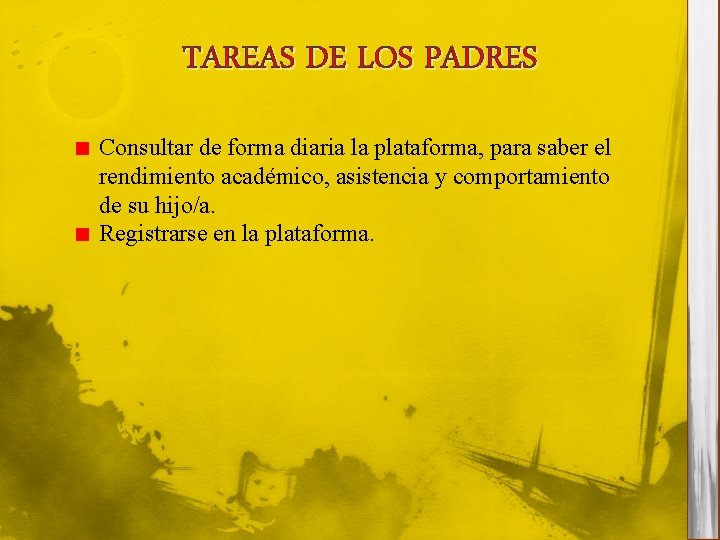 TAREAS DE LOS PADRES Consultar de forma diaria la plataforma, para saber el rendimiento