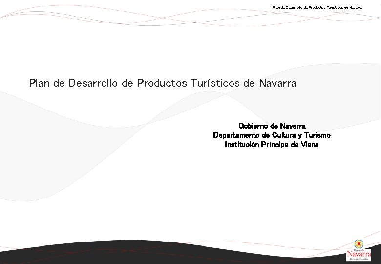 Plan de Desarrollo de Productos Turísticos de Navarra Gobierno de Navarra Departamento de Cultura
