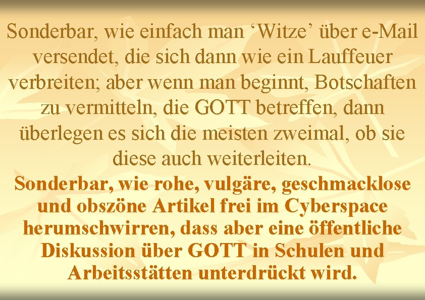 Sonderbar, wie einfach man ‘Witze’ über e-Mail versendet, die sich dann wie ein Lauffeuer