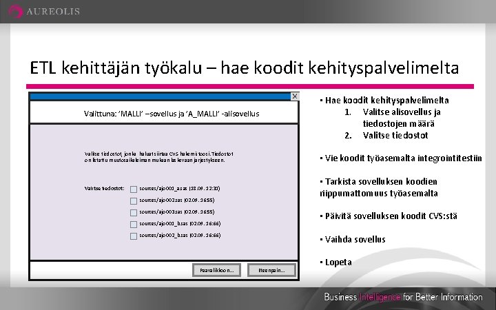 ETL kehittäjän työkalu – hae koodit kehityspalvelimelta Valittuna: ’MALLI’ –sovellus ja ’A_MALLI’ -alisovellus •