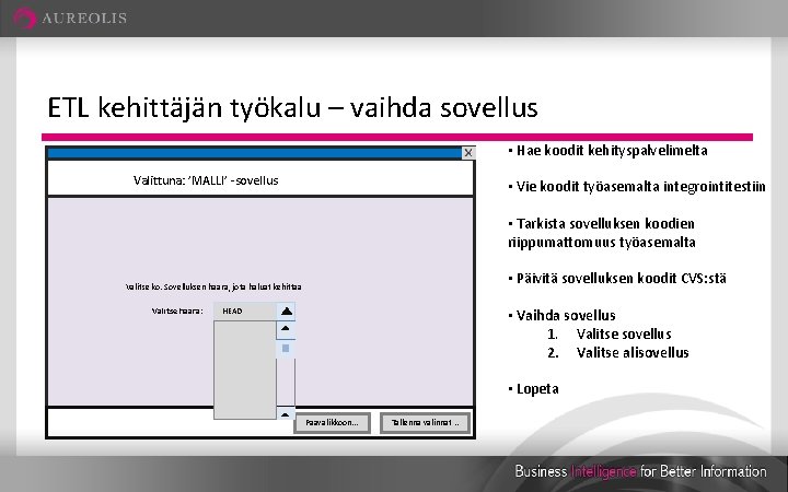 ETL kehittäjän työkalu – vaihda sovellus • Hae koodit kehityspalvelimelta Valittuna: ’MALLI’ -sovellus •